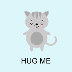 Grey Cat ready for a hugging. Funny animal close eyes. Cute cartoon pet on blue background. Vector illustration with lettering phrase Hug Me