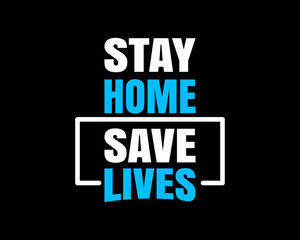Fototapeta na wymiar Stay Home Save Lives / Text Quote Tshirt Design Poster Vector Illustration