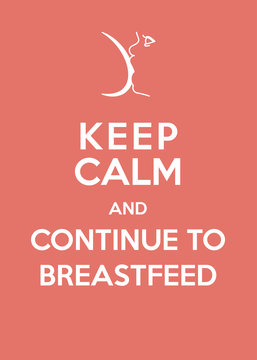 Keep calm and continue to breastfeed poster