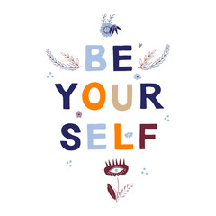 Be yourself motivational phrase in a flat childish style. Quote for motivation. Cartoon vector illustration for print, t-shirt, design etc.