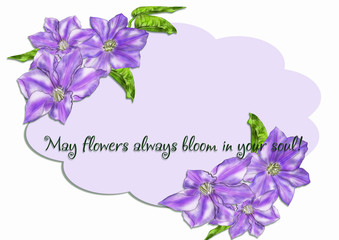 Creative composition in the form of a greeting card, which depicts garden flowers. Violet clematis on a gently lilac substrate and the inscription with a wish. In the background is a white background.