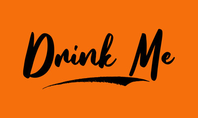 Drink Me Calligraphy Black Color Text On Yellow Background