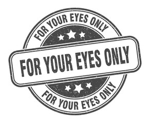 for your eyes only stamp. for your eyes only round grunge sign. label