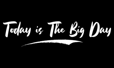 Today is The Big Day Calligraphy Black Color Text On Black Background