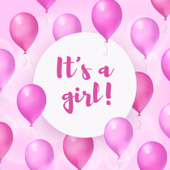 Its a girl. Baby shower greeting card. Vector poster with pink air balloons and round banner with lettering. Birthday celebration, surprise party for new born