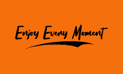 Enjoy Every Moment Calligraphy Black Color Text On Yellow Background