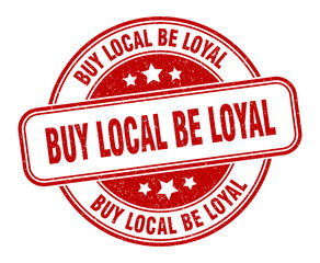 buy local be loyal stamp. buy local be loyal round grunge sign. label
