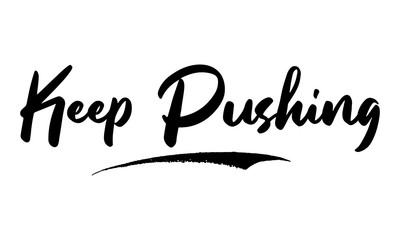 Keep Pushing Calligraphy Black Color Text On White Background