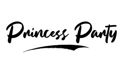 Princess Party Phrase Saying Quote Text or Lettering. Vector Script and Cursive Handwritten Typography 
For Designs Brochures Banner Flyers and T-Shirts.