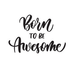 Born to be awesome. Typography lettering quote, brush calligraphy banner with  thin line.