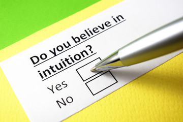 Do you believe in intuition? yes or no?