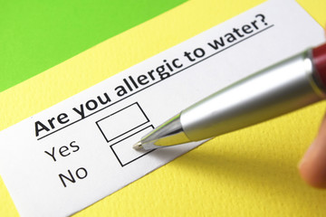 Fototapeta premium Are you allergic to water? yes or no?