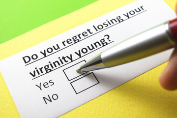 Do you regret losing your virginity young? Yes or no?