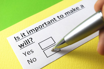 Is it important to make a will? Yes or no?