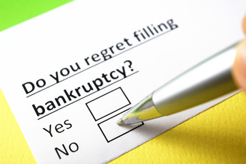 Do you regret filling bankruptcy? Yes or no?
