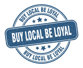 buy local be loyal stamp. buy local be loyal label. round grunge sign