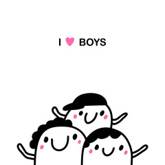 I love boys hand drawn vector illustration in cartoon comic style