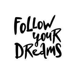 Follow your dreams. Modern brush calligraphy. Handwritten ink lettering. Hand drawn design elements.