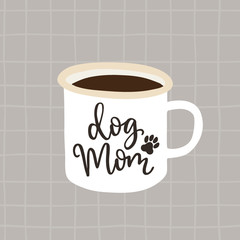 Dog mom. Birthday or Mothers day greeting card, invitation. Handwritten text with animal footprint. Hand drawn mug. Cup of tea, coffee. Vector illustration, brush lettering. Checkered plaid background