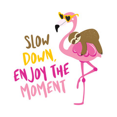 Slow down, enjoy the moment - cute sloth riding on flamingo. Relax and enjoy the summer. Lazy lifestyles, feeling, summer vibes. Motivational quotes. Hand painted brush lettering wisdom quote.