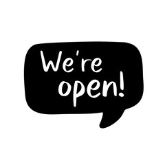 Hand sketched We are open quote with sketch bubble. Lettering for poster, label, sticker, flyer, header, card, advertisement, announcement.
