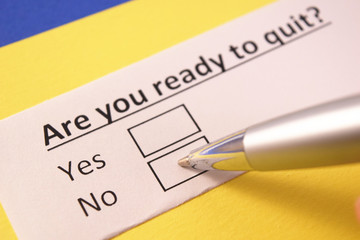 Obraz premium Are you ready to quit? Yes or no?