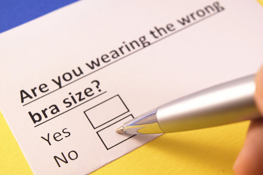 Are you wearing the wrong bra size? Yes or no?