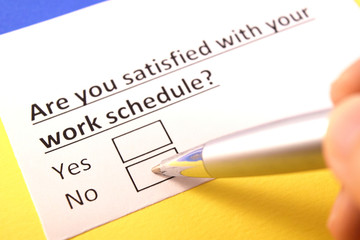 Are you satisfied with your work schedule? Yes or no?