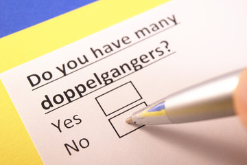 Do you have many doppelgangers? Yes or no?
