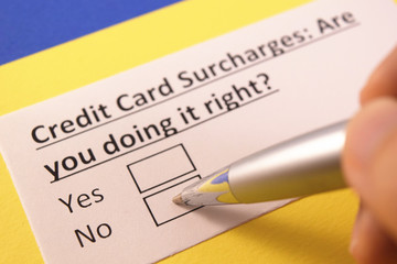 Credit Card Surcharges: Are you doing it right? Yes or no?