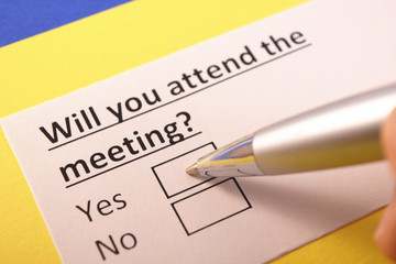 Obraz premium Will you attend the meeting? Yes or no?