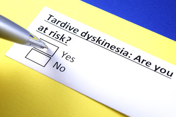 Tardive dyskinesia: Are you at risk? Yes or no?