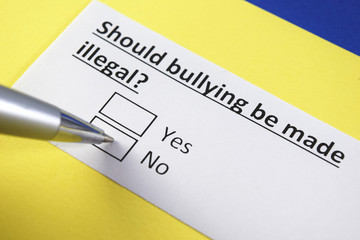 Should bullying be made illegal? Yes or no?