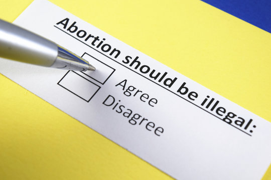 Abortion should be illegal: Agree or disagree?