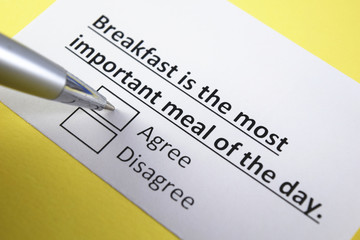Breakfast is the most important meal of the day. Agree or Disagree?