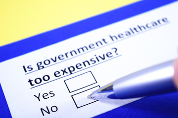 Is government healthcare too expensive? Yes or no?