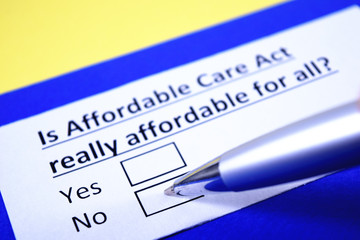Is affordable Care Act really affordable for all? Yes or no?