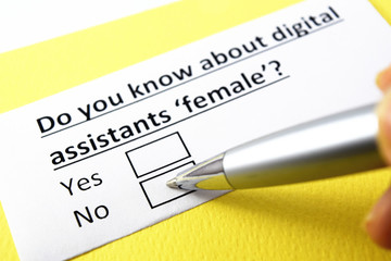 Do you know about digital assistants 'female'? Yes or no?