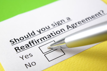 Obraz premium Should you sign a Reaffirmation Agreement? Yes or no?
