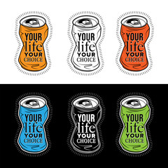 Crumpled can and the inscription. YOUR LIFE YOUR CHOICE. Concept for printing t-shirts and cards. Color and monochrome vector illustration.