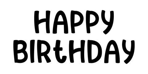 HAPPY BIRTHDAY. Handwritten cartoon brush typography and calligraphy text. Vector design illustration. Black text - Happy Birthday on a white background. Template for greeting card, banner.