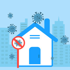 Home at the town with prohibited sign of coronavirus in the town that full of coronavirus. Concept of quarantine at home, stay home.