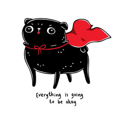 Cute black pug, small but strong hero with a red cape and funny face, Everything Is Going To Be Okay typography. Design for t-shirt, sticker, poster, encouragement card. Isolated on white background