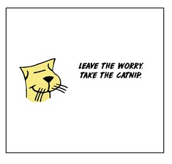 Leave the worry take the catnip