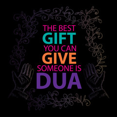 The best gift you can give someone is dua. Quote Muslim.