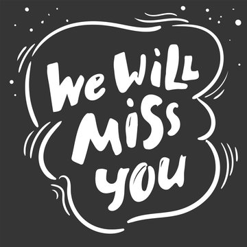 We will miss you template. Modern brush calligraphy. black white Handwritten lettering. Hand drawn vector elements. Isolated on white background. Hand drawn lettering element for your design.
