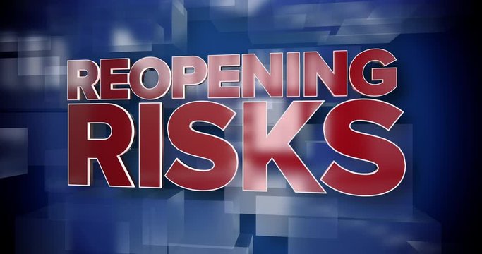 A 3D red and blue dynamic REOPENING RISKS title page animation. There are often risks when reopening businesses or society after or during a pandemic.  	
