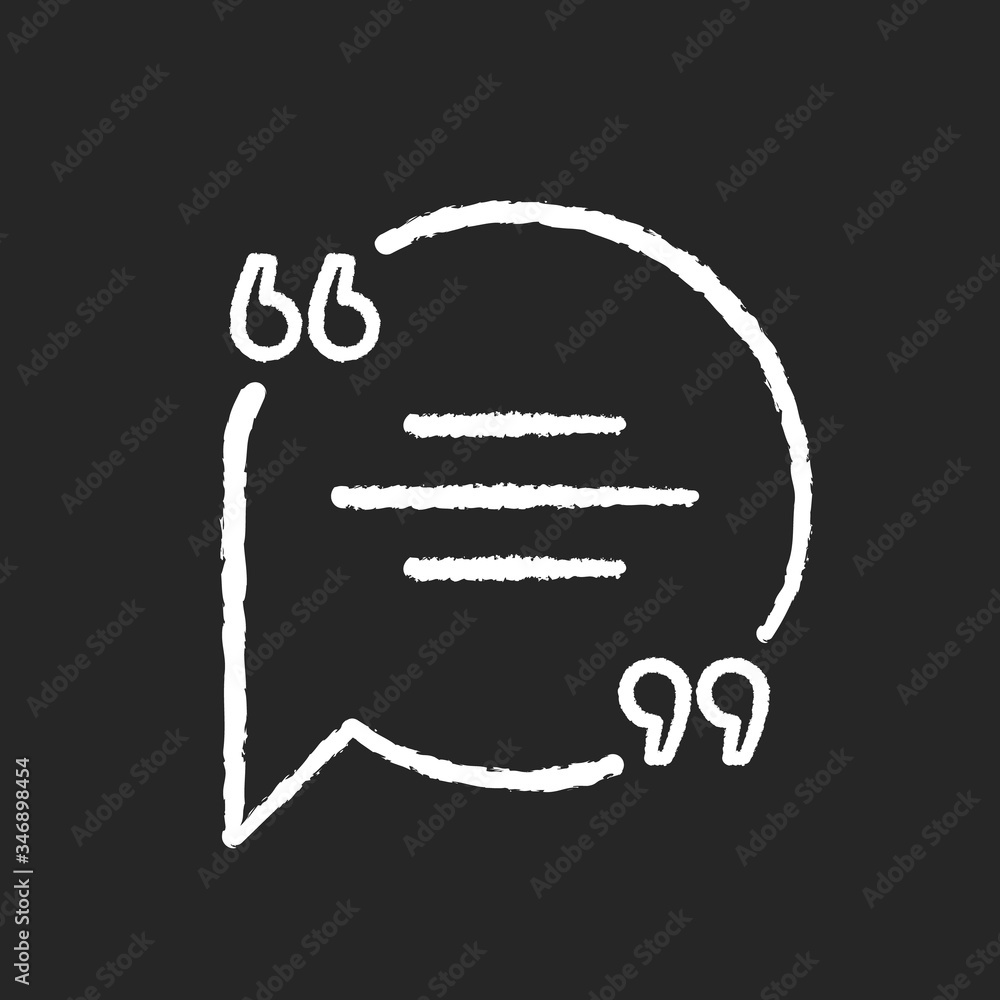 Poster chat bubble with quotation marks chalk white icon on black background. empty circle box for direct s