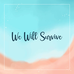 We Will Survive