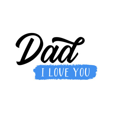 Hand sketched "Dad I love you" quote as logo. Father´s day Lettering for postcard, invitation, poster, banner template typography. Vector